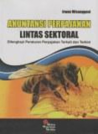 Akuntansi Perpajakan Lintas Sektoral: Dilengkapi Peraturan Perpajakan Terkait dan Terkini