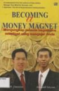 Image of Becoming @ Money Magnet: Mengungkap Rahasia Bagaimana Membuat Uang Mengejar Anda