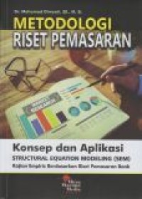 Image of Metodologi Riset Pemasaran: Konsep dan Aplikasi Structural Equation Modeling (SEM) (Kajian Empiris Berdasarkan Riset Pemasaran Bank)