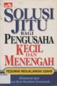 Image of Solusi Jitu Bagi Pengusaha Kecil Dan Menengah: Pedoman Menjalankan Usaha